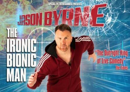 Jason Byrne – The Ironic Bionic Man
